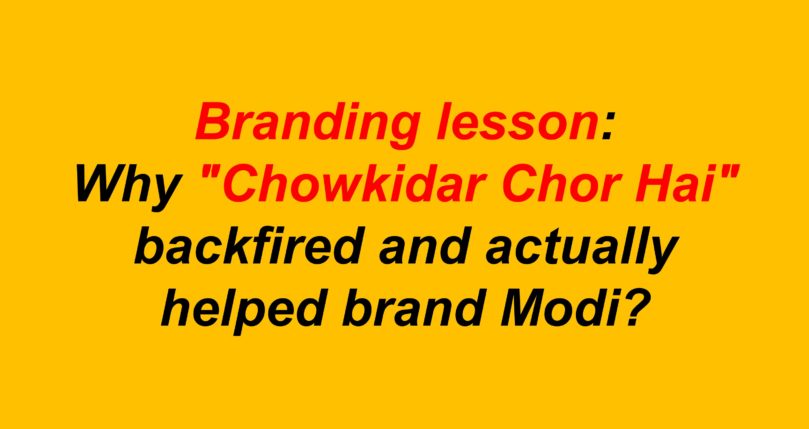 Branding lesson: Why “Chowkidar Chor Hai” jibe backfired and actually helped brand Modi