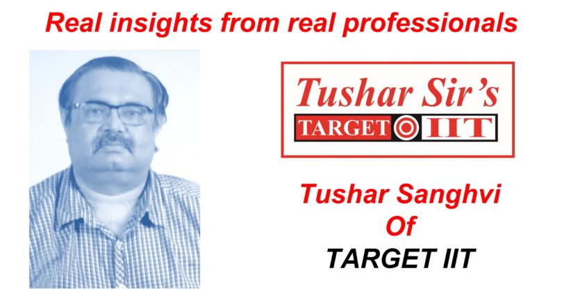 Real Insights From The Real Professionals – Tushar Sanghvi Of Target IIT