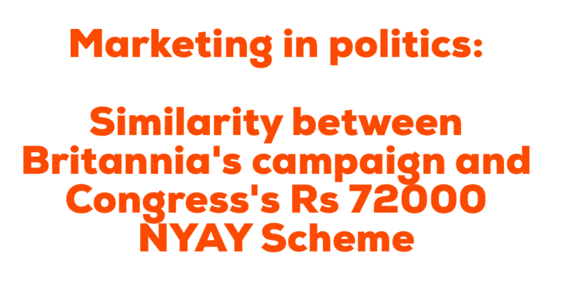 Marketing in politics: Similarity between Britannia’s campaign and Congress’s Rs 72000 NYAY Scheme