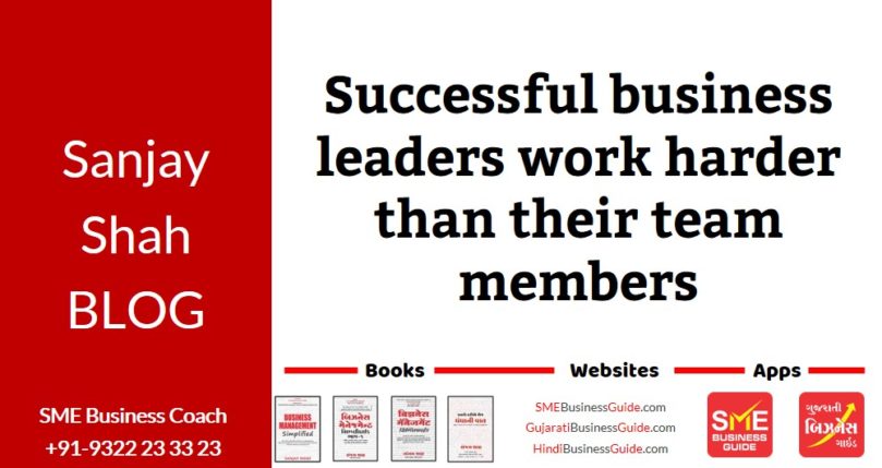 Successful Leaders Work Harder Than Their Team Members