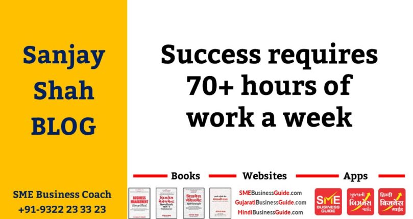 Success Requires 70+ Hours Of Work a Week