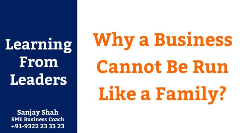 Why a Business Cannot Be Run Like a Family?