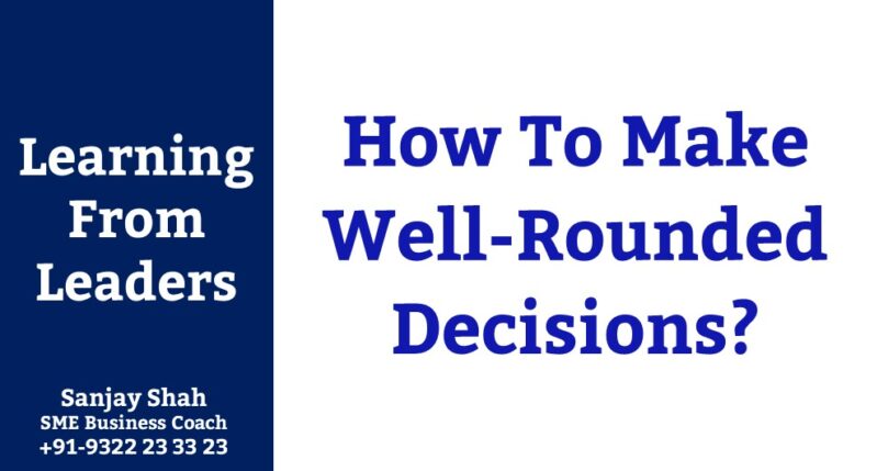 How To Make Well-Rounded Decisions?
